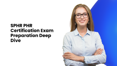 SPHR PHR Certification Exam Preparation Deep Dive