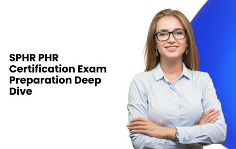 SPHR PHR Certification Exam Preparation Deep Dive